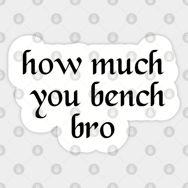 Strength in Numbers: How Much You Bench, Bro Sticker by Clean4ndSimple